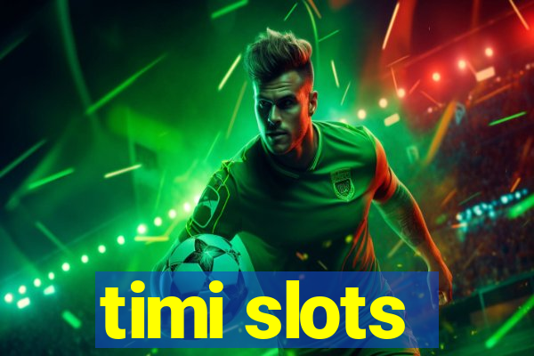 timi slots